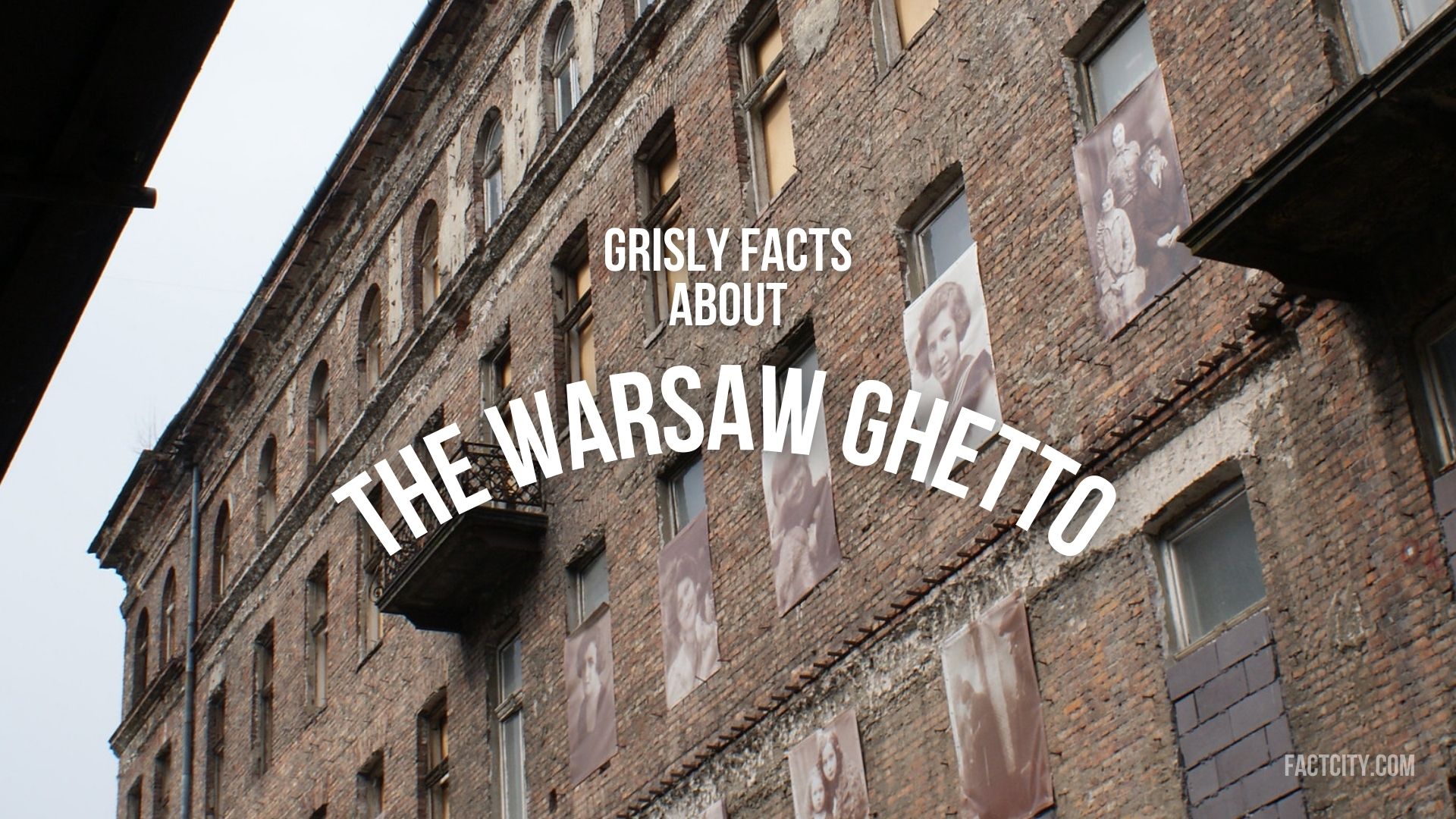 11 Grisly Facts about the Warsaw Ghetto