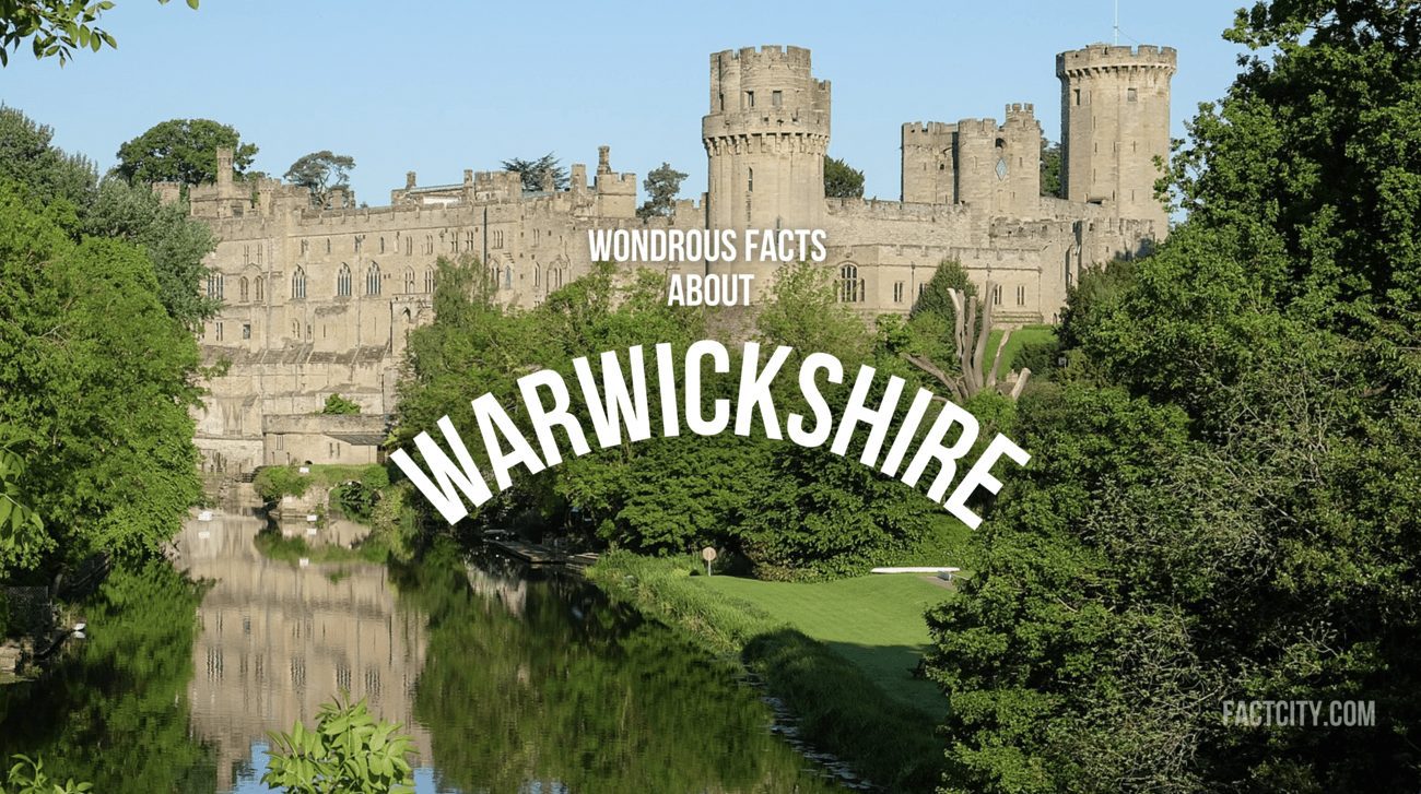 12 Wondrous Facts About Warwickshire