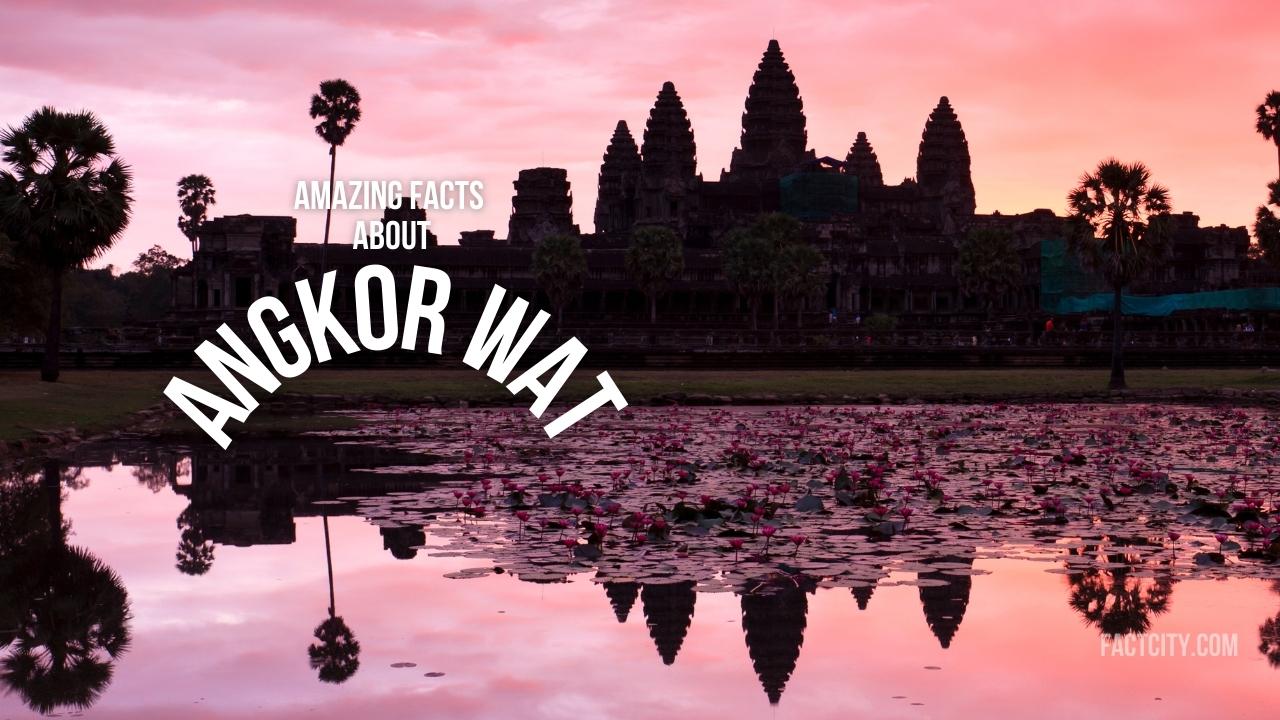 9 Amazing Facts About Angkor Wat Fact City