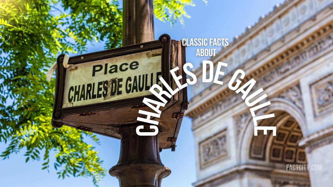 10 Classic Facts about Charles de Gaulle