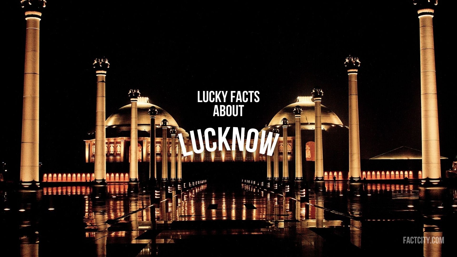 11 Lucky Facts about Lucknow